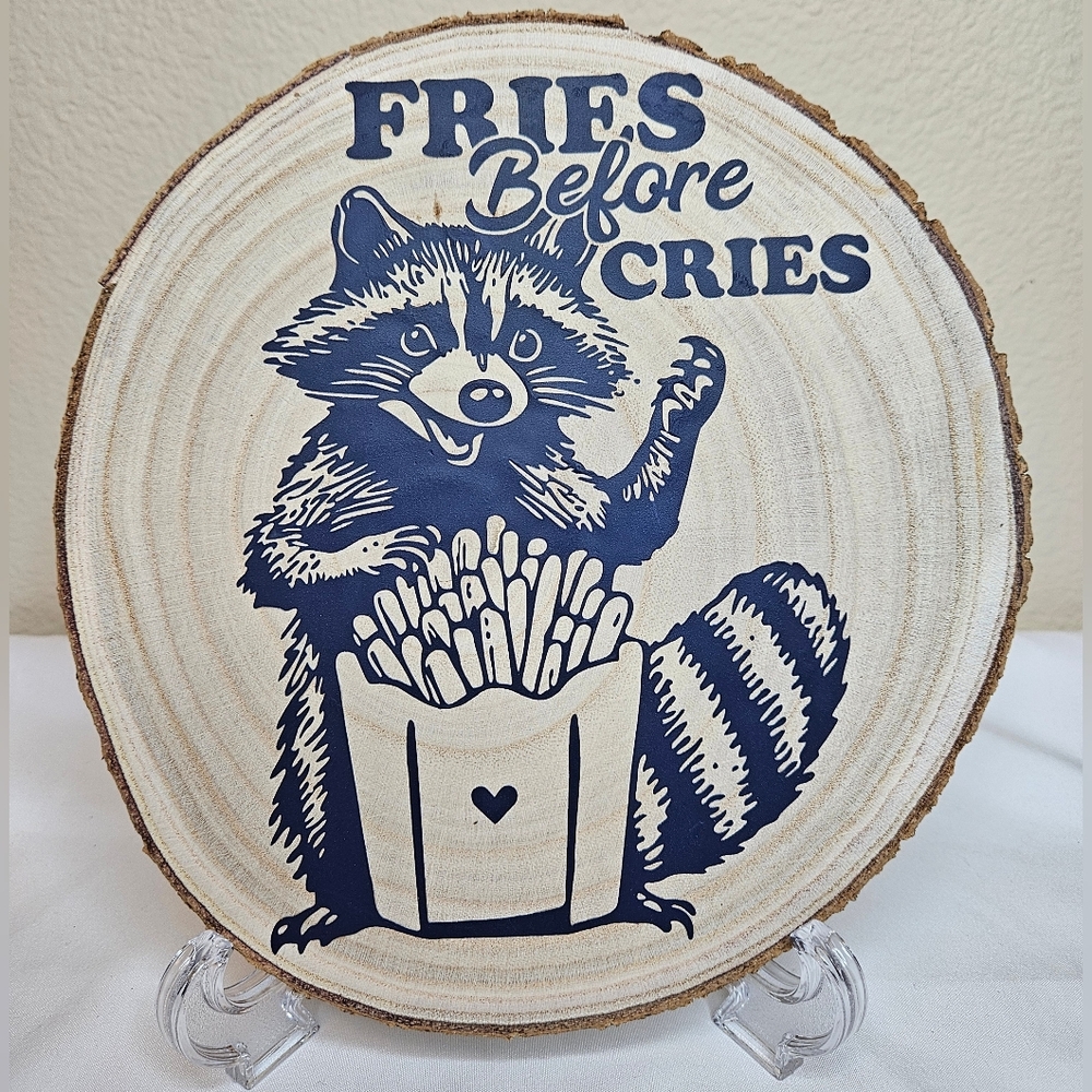 Handcrafted Wood Slice "Fries Before Cries" Raccoon Decor